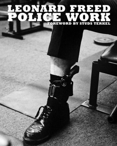 Cover for Leonard Freed: Police Work (Hardcover Book) (2024)