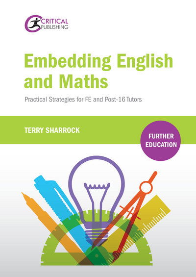 Cover for Terry Sharrock · Embedding English and Maths: Practical Strategies for FE and Post-16 Tutors - Further Education (Paperback Book) (2016)