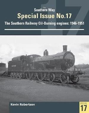 Cover for Robertson, Kevin (Author) · The Southern Way Special No 17: The Southern Railway Oil-Burning Engines: 1946-1951 - The Southern Way Special Issues (Taschenbuch) (2020)