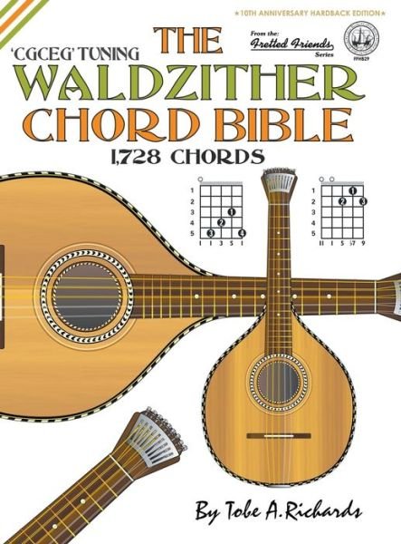 Cover for Tobe A. Richards · The Waldzither Chord Bible: CGCEG Standard 'C' Tuning 1,728 Chords 2016 (Hardcover Book) (2016)