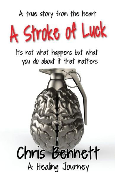 A Stroke of Luck: A Healing Journey Recovering From A Stroke - Chris Bennett - Książki - Filament Publishing Ltd - 9781912256709 - 23 kwietnia 2019