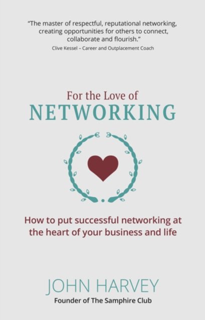 Cover for John Harvey · For The Love of Networking: How to put successful networking at the heart of your business and life (Paperback Book) (2022)