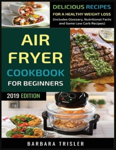 Cover for Barbara Trisler · Air Fryer Cookbook For Beginners (Paperback Book) (2019)