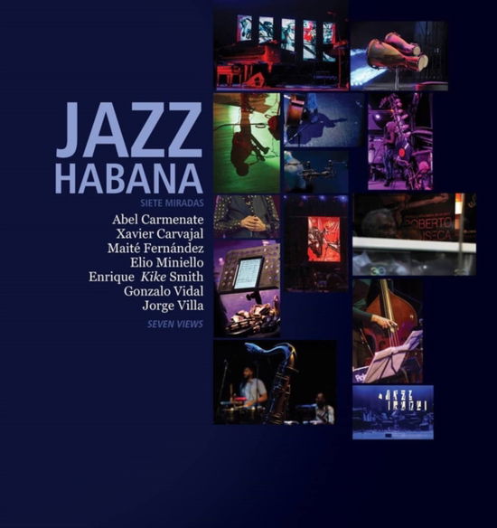 Cover for Abel Carmenate · Jazz Habana: Siete Miradas / Seven Views. A Photographic celebration of Cuban Jazz (Hardcover Book) (2024)