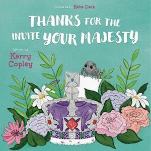 Cover for Kerry Copley · Thanks for the invite Your Majesty (Taschenbuch) (2024)