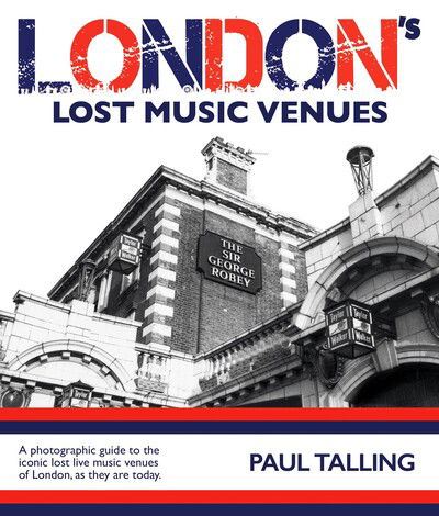 London's Lost Music Venues - Paul Talling - Książki - Damaged Goods Books - 9781916232709 - 11 czerwca 2020