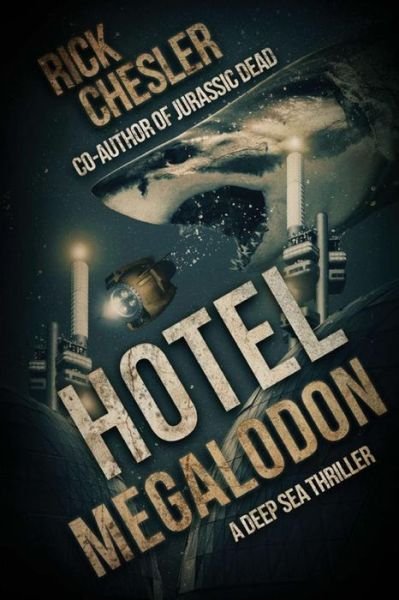 Cover for Rick Chesler · Hotel Megalodon: a Deep Sea Thriller (Paperback Book) (2015)