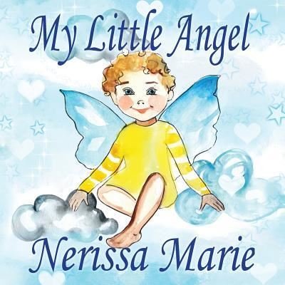Cover for Nerissa Marie · My Little Angel (Inspirational Book about Self-Esteem for Kids, Preschool Books, Kids Books, Kindergarten Books, Baby Books, Kids Book, Ages 2-8, Toddler Books, Kids Books, Baby Books, Kids Books) (Paperback Bog) (2017)