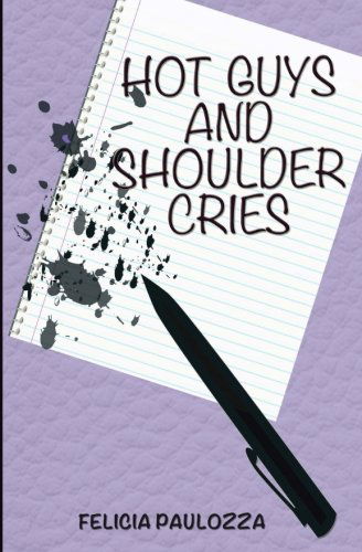 Cover for Felicia Paulozza · Hot Guys and Shoulder Cries (Paperback Book) (2014)