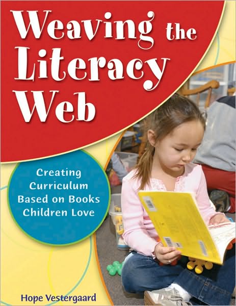 Cover for Hope Vestergaard · Weaving the Literacy Web: Creating Curriculum Based on Books Children Love (Paperback Book) (2005)