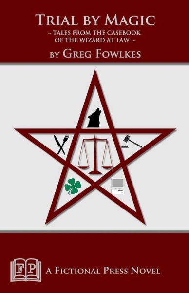 Cover for Greg Fowlkes · Trial by Magic: Tales from the Casebook of the Wizard at Law (Paperback Book) (2015)