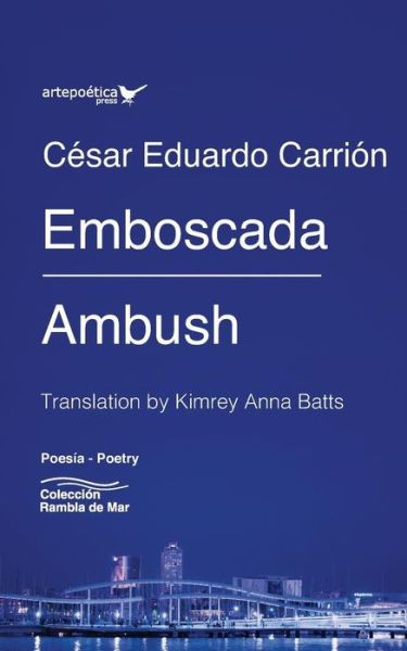 Emboscada / Ambush - Cesar Eduardo Carrion - Kirjat - Artepoetica Press Inc. - 9781940075709 - tiistai 4. kesäkuuta 2019