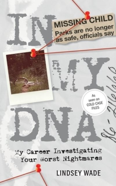 Cover for Lindsey Wade · In My DNA: My Career Investigating Your Worst Nightmares (Paperback Book) (2023)