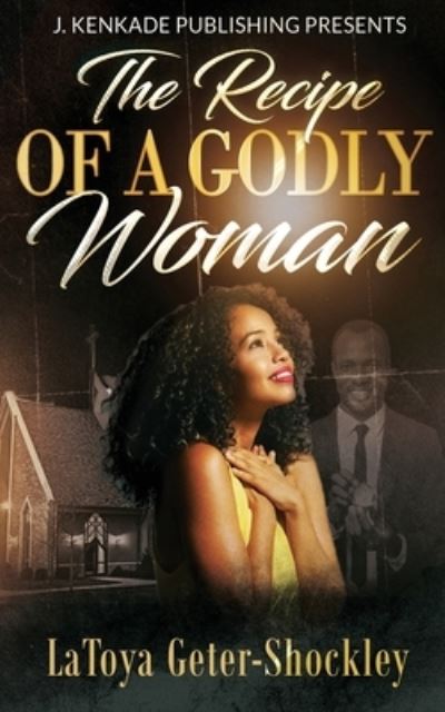 Cover for Latoya Geter-Shockley · The Recipe of a Godly Woman (Paperback Book) (2018)