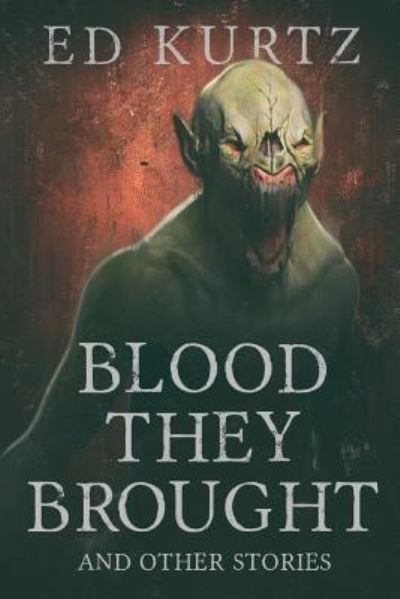 Cover for Ed Kurtz · Blood They Brought and Other Stories (Paperback Book) (2019)