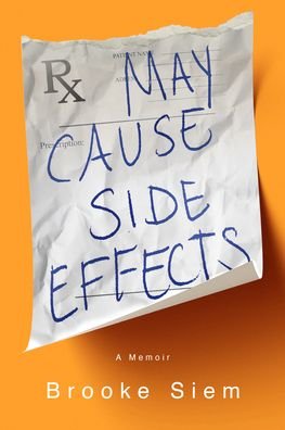 Cover for Brooke Siem · May Cause Side Effects: A Memoir (Gebundenes Buch) (2022)
