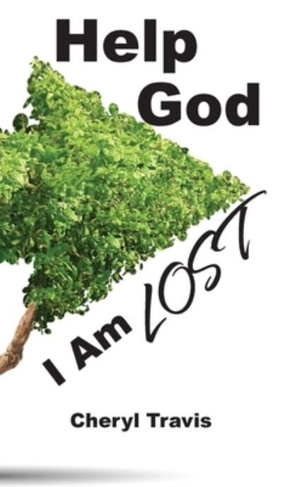 Cover for Cheryl Travis · Help God, I Am Lost (Hardcover Book) (2021)