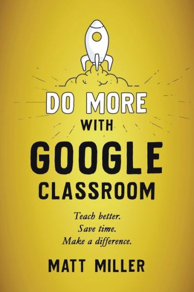 Cover for Matt Miller · Do More with Google Classroom (Taschenbuch) (2020)