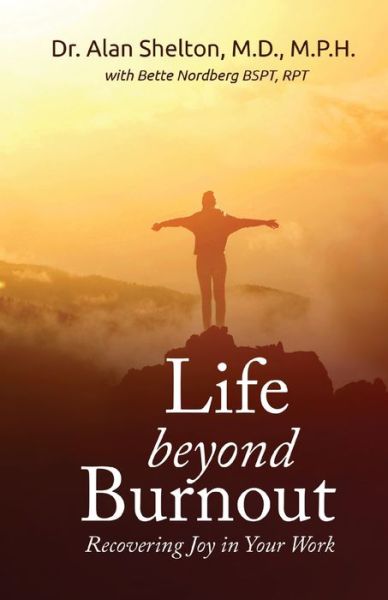 Cover for MD M P H Shelton · Life Beyond Burnout: Recovering Joy in Your Work (Paperback Book) (2020)