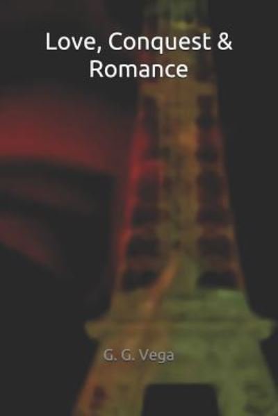 Cover for G G Vega · Love, Conquest &amp; Romance (Paperback Book) (2017)