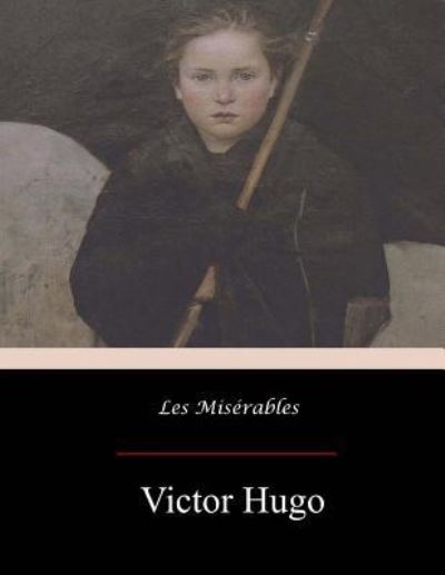 Les Miserables - Victor Hugo - Books - Createspace Independent Publishing Platf - 9781973828709 - July 29, 2017