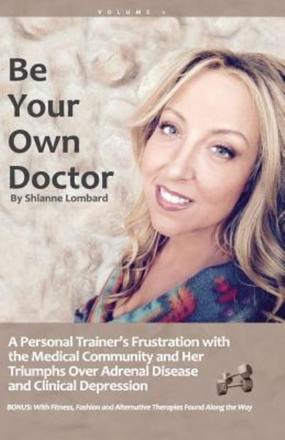 Cover for Shianne Lombard · Be Your Own Doctor (Paperback Book) (2017)