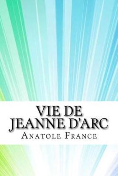 Cover for Anatole France · Vie de Jeanne d'Arc (Paperback Book) (2017)