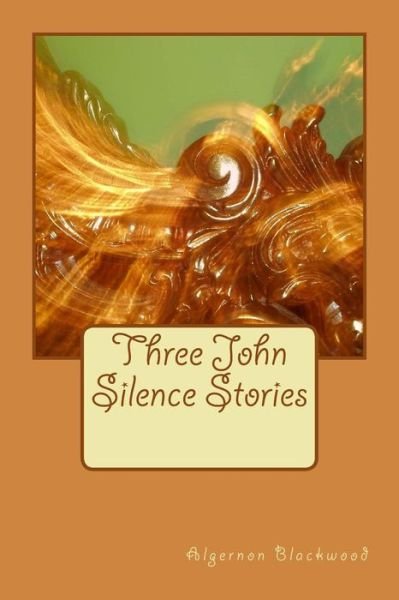 Cover for Algernon Blackwood · Three John Silence Stories (Paperback Bog) (2017)