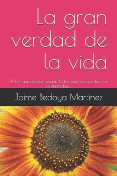 Cover for Jaime Bedoya Martinez · La gran verdad de la vida (Paperback Book) (2018)