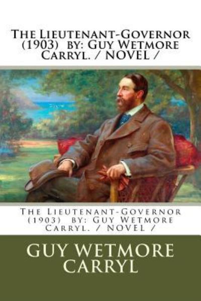 Cover for Guy Wetmore Carryl · The Lieutenant-Governor (1903) by (Paperback Book) (2018)