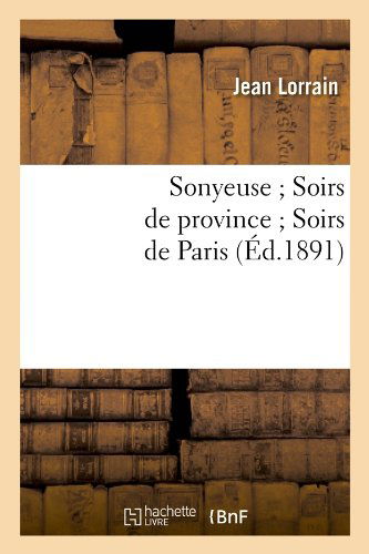 Cover for Jean Lorrain · Sonyeuse; Soirs De Province; Soirs De Paris (Ed.1891) (French Edition) (Paperback Book) [French edition] (2012)