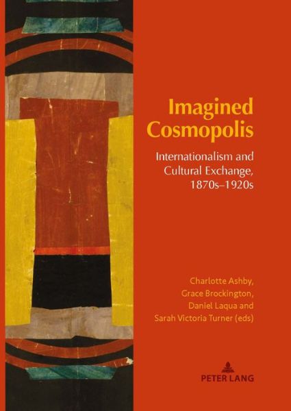 Cover for Imagined Cosmopolis: Internationalism and Cultural Exchange, 1870s–1920s - Internationalism and the Arts (Hardcover Book) [New edition] (2019)