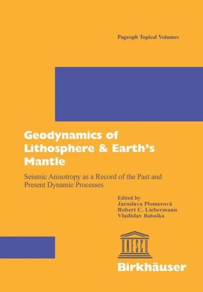 Cover for Jaroslava Plomerova · Geodynamics of Lithosphere &amp; Earth's Mantle: Seismic Anisotropy as a Record of the Past and Present Dynamic Processes - Pageoph Topical Volumes (Paperback Book) [Softcover reprint of the original 1st ed. 1998 edition] (2012)