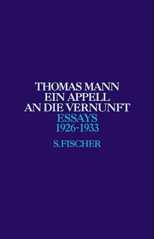 Ein Appell an die Vernunft 1926 - 1933 - Thomas Mann - Kirjat - FISCHER, S. - 9783100482709 - maanantai 1. elokuuta 1994