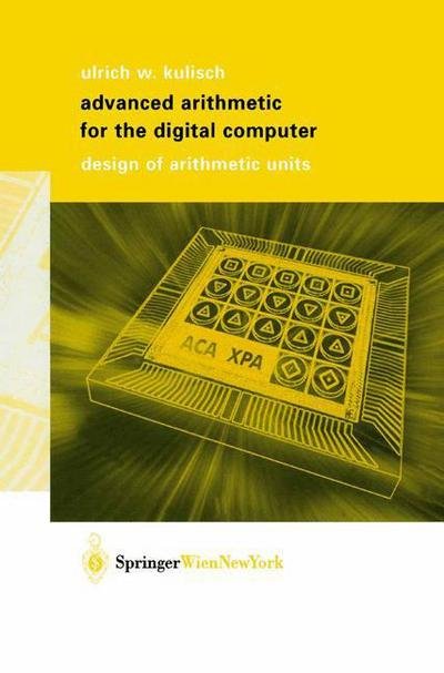 Ulrich W. Kulisch · Advanced Arithmetic for the Digital Computer: Design of Arithmetic Units (Pocketbok) [Softcover Reprint of the Original 1st Ed. 2002 edition] (2002)