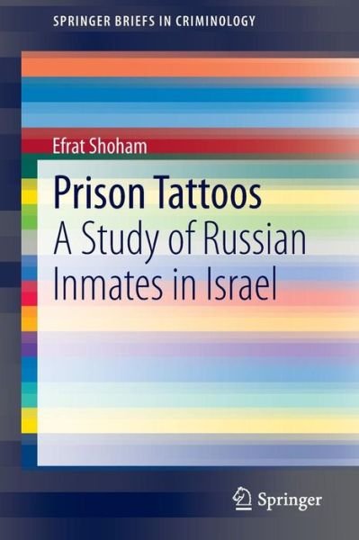 Cover for Efrat Shoham · Prison Tattoos: A Study of Russian Inmates in Israel - SpringerBriefs in Criminology (Pocketbok) [2015 edition] (2015)