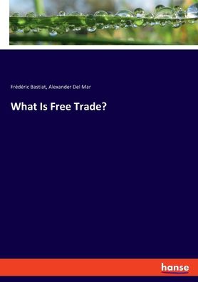 Cover for Alexander Del Mar · What Is Free Trade? (Paperback Book) (2020)