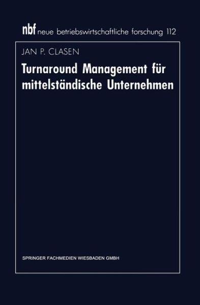 Cover for Jan P Clasen · Turnaround Management Fur Mittelstandische Unternehmen - Neue Betriebswirtschaftliche Forschung (Nbf) (Paperback Book) [1992 edition] (1992)