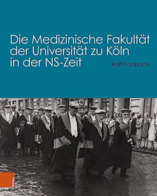 Cover for Ralf Forsbach · Die Medizinische Fakultat der Universitat zu Koln in der NS-Zeit (Hardcover Book) (2023)