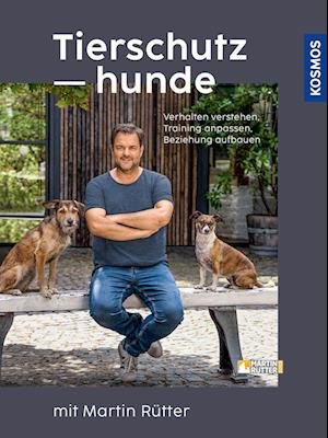 Tierschutzhunde - Martin Rütter - Books - Kosmos - 9783440177709 - November 17, 2023