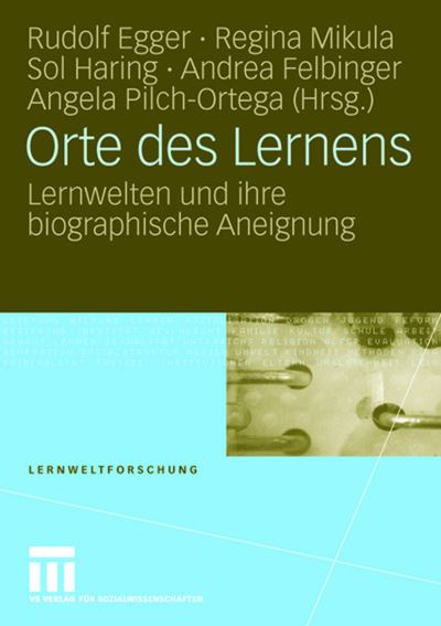 Cover for Rudolf Egger · Orte Des Lernens: Lernwelten Und Ihre Biographische Aneignung - Lernweltforschung (Paperback Book) [2008 edition] (2008)