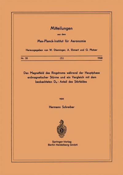 Cover for H Schreiber · Das Magnetfeld Des Ringstroms Wahrend Der Hauptphase Erdmagnetischer Sturme Und Ein Vergleich Mit Dem Beobachteten Dst - Anteil Des Stoerfeldes - Mitteilungen Aus Dem Max-Planck-Institut Fur Aeronomie (Paperback Book) (1968)