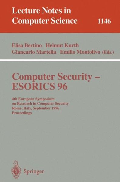 Cover for Elisa Bertino · Computer Security - Esorics 96: 4th European Symposium on Research in Computer Security, Rome, Italy, September 25 - 27, 1996, Proceedings (Esorics 96 - 4th European Symposium on Research in Computer Security, Rome, Italy, September 25-27, 1996 - Proceedi (Paperback Book) (1996)