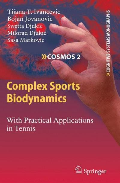 Cover for Tijana T. Ivancevic · Complex Sports Biodynamics: With Practical Applications in Tennis - Cognitive Systems Monographs (Hardcover bog) [2009 edition] (2009)