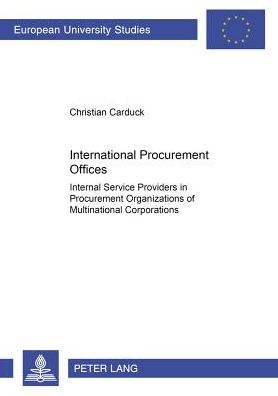 Cover for Christian Carduck · International Procurement Offices: Internal Service Providers in Procurement Organizations of Multinational Corporations - Europaische Hochschulschriften Reihe 5: Volks- und Betriebswirtschaft (Paperback Book) (2000)