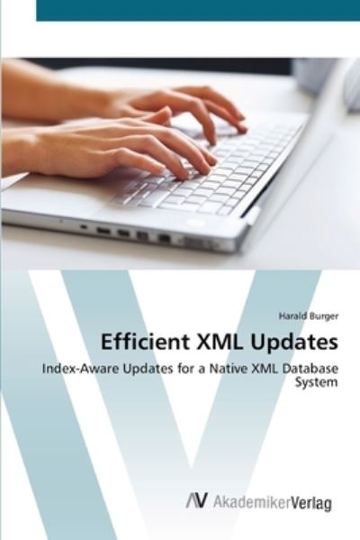 Cover for Harald Burger · Efficient Xml Updates: Index-aware Updates for a Native Xml  Database System (Paperback Book) (2012)