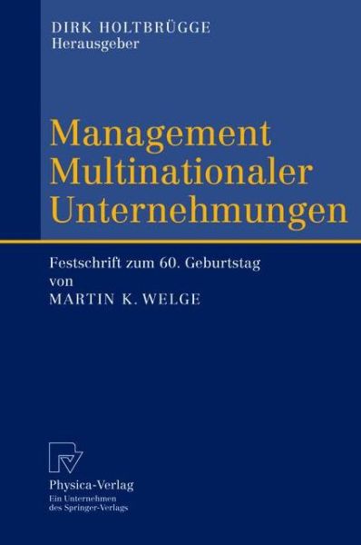 Cover for Dirk Holtbrugge · Management Multinationaler Unternehmungen: Festschrift Zum 60. Geburtstag Von Martin K. Welge (Paperback Book) [Softcover Reprint of the Original 1st 2003 edition] (2012)