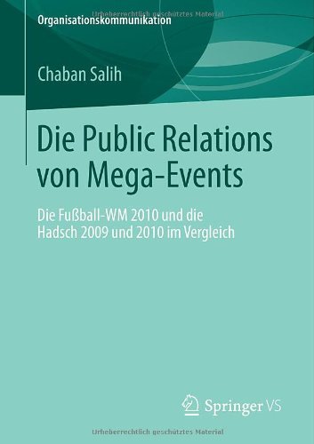 Cover for Chaban Salih · Die Public Relations Von Mega-Events: Die Fussball-Wm 2010 Und Die Hadsch 2009 Und 2010 Im Vergleich - Organisationskommunikation (Paperback Book) [2013 edition] (2013)
