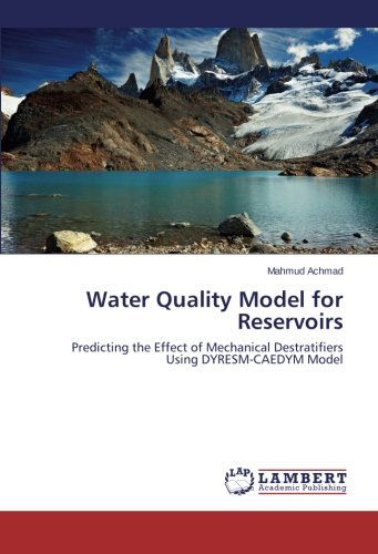 Cover for Mahmud Achmad · Water Quality Model for Reservoirs: Predicting the Effect of Mechanical Destratifiers Using Dyresm-caedym Model (Paperback Book) (2014)