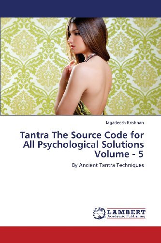 Cover for Jagadeesh Krishnan · Tantra the Source Code for All Psychological Solutions Volume - 5: by Ancient Tantra Techniques (Paperback Bog) (2013)